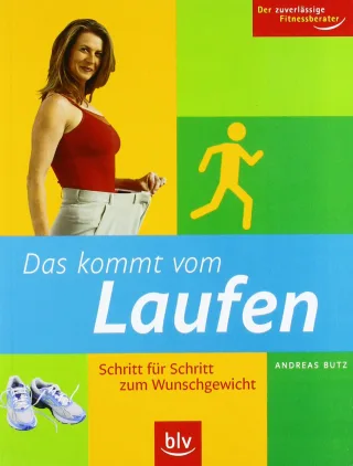 Das kommt vom Laufen: Schritt für Schritt zum Wunschgewicht [Broschiert] [2007] Andreas Butz