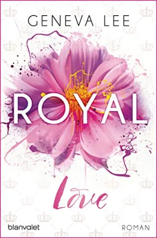Royal Love: Roman (Die Royals-Saga Band 3)