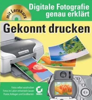 Gekonnt drucken. Digitale Fotografie genau erklärt