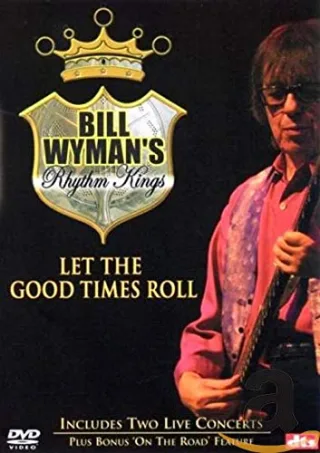 Bill Wyman's Rhythm Kings - Let The Good Times Roll
