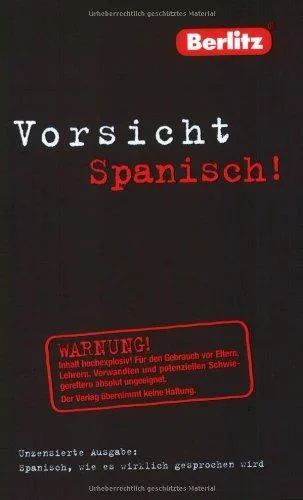 Vorsicht Spanisch!: Spanisch wie es wirklich gesprochen wird