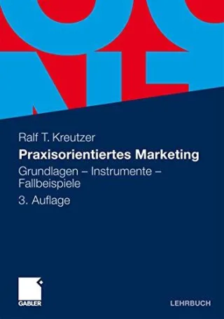 Praxisorientiertes Marketing: Grundlagen - Instrumente - Fallbeispiele