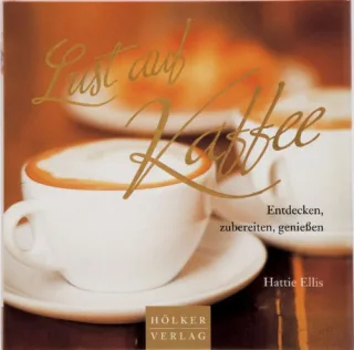 Lust auf Kaffee: Entdecken zubereiten geniessen