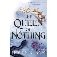 The Queen of Nothing (A Novel of Elfhame) / Holly Black