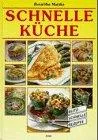 Schnelle Küche. Blitz-schnelle Rezepte
