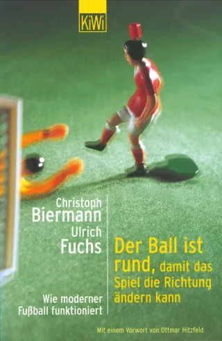 Der Ball ist rund damit das Spiel die Richtung ändern kann: Wie moderner Fussball funktioniert (KiWi)