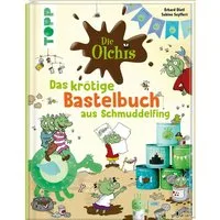 Die Olchis. Das krötige Bastelbuch aus Schmuddelfing / Sabine Seyffert